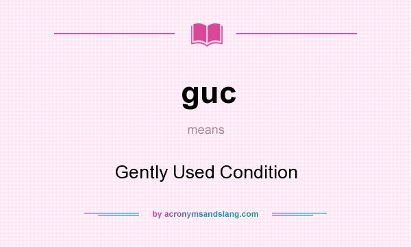 What does guc mean? It stands for Gently Used Condition