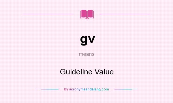 What does gv mean? It stands for Guideline Value