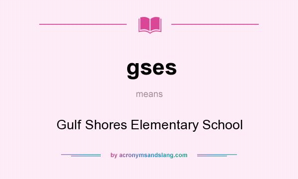 What does gses mean? It stands for Gulf Shores Elementary School