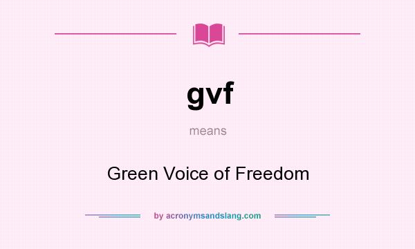 What does gvf mean? It stands for Green Voice of Freedom