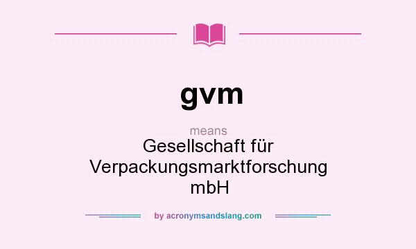 What does gvm mean? It stands for Gesellschaft für Verpackungsmarktforschung mbH