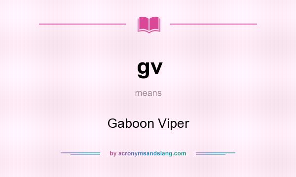 What does gv mean? It stands for Gaboon Viper
