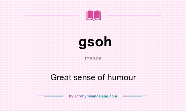What does gsoh mean? It stands for Great sense of humour