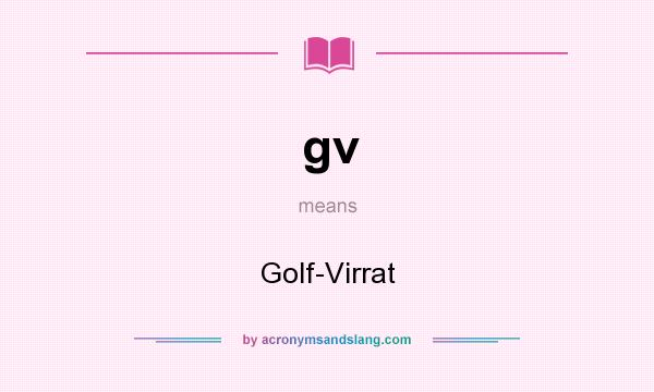 What does gv mean? It stands for Golf-Virrat