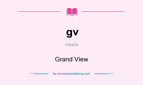 What does gv mean? It stands for Grand View