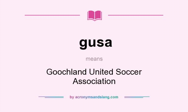 What does gusa mean? It stands for Goochland United Soccer Association