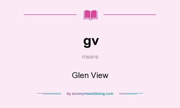 What does gv mean? It stands for Glen View