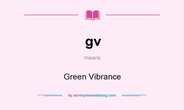 What does gv mean? It stands for Green Vibrance