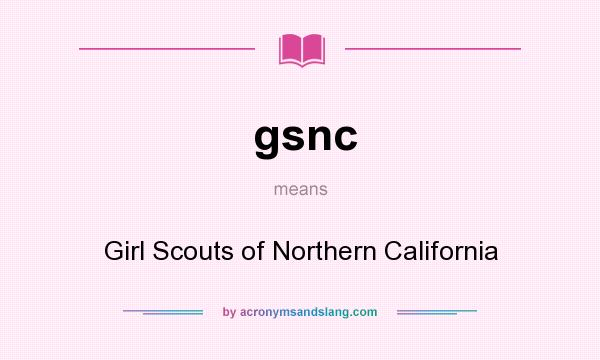 What does gsnc mean? It stands for Girl Scouts of Northern California