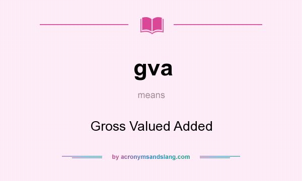 What does gva mean? It stands for Gross Valued Added