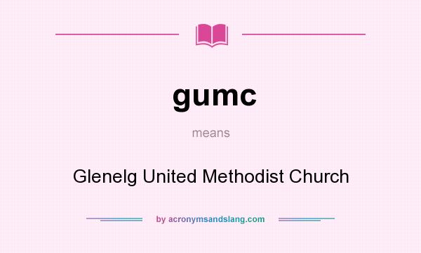 What does gumc mean? It stands for Glenelg United Methodist Church