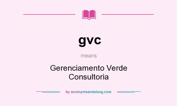 What does gvc mean? It stands for Gerenciamento Verde Consultoria