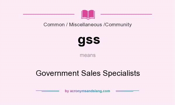 What does gss mean? It stands for Government Sales Specialists
