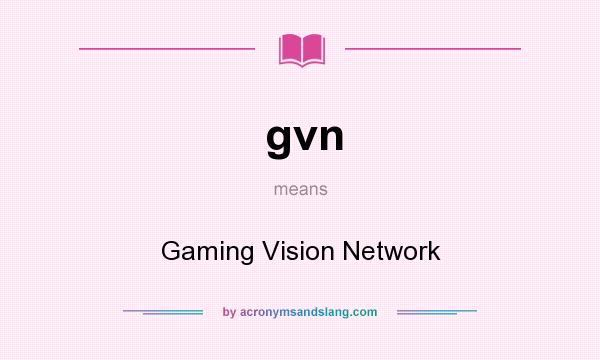 What does gvn mean? It stands for Gaming Vision Network