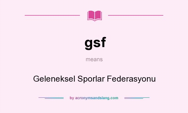 What does gsf mean? It stands for Geleneksel Sporlar Federasyonu