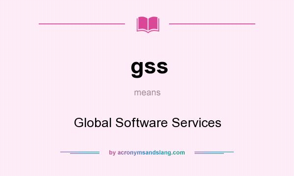 What does gss mean? It stands for Global Software Services