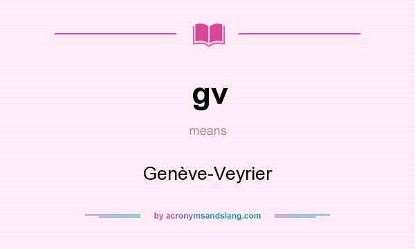 What does gv mean? It stands for Genève-Veyrier