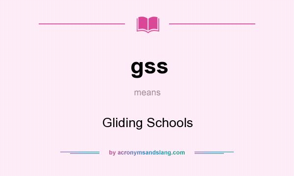 What does gss mean? It stands for Gliding Schools