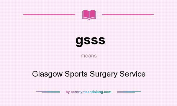 What does gsss mean? It stands for Glasgow Sports Surgery Service