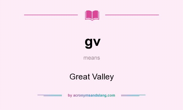 What does gv mean? It stands for Great Valley