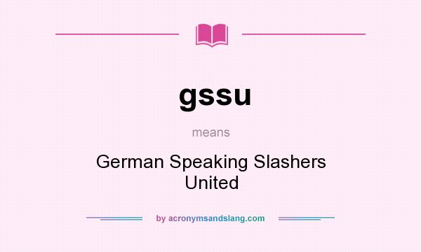 What does gssu mean? It stands for German Speaking Slashers United