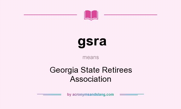What does gsra mean? It stands for Georgia State Retirees Association