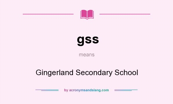 What does gss mean? It stands for Gingerland Secondary School
