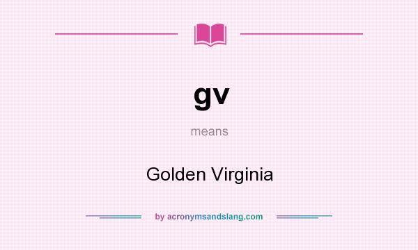 What does gv mean? It stands for Golden Virginia