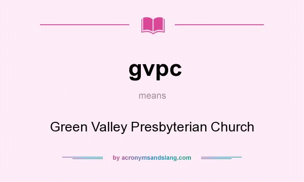 What does gvpc mean? It stands for Green Valley Presbyterian Church