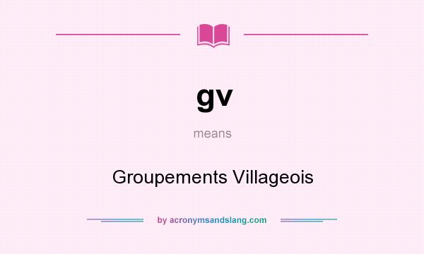 What does gv mean? It stands for Groupements Villageois