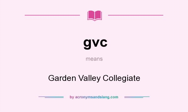 What does gvc mean? It stands for Garden Valley Collegiate