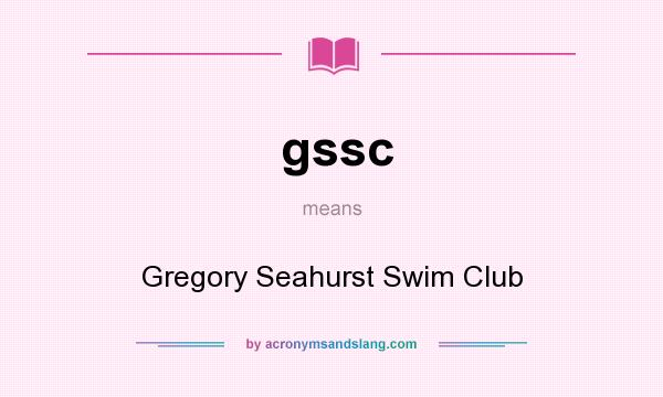 What does gssc mean? It stands for Gregory Seahurst Swim Club