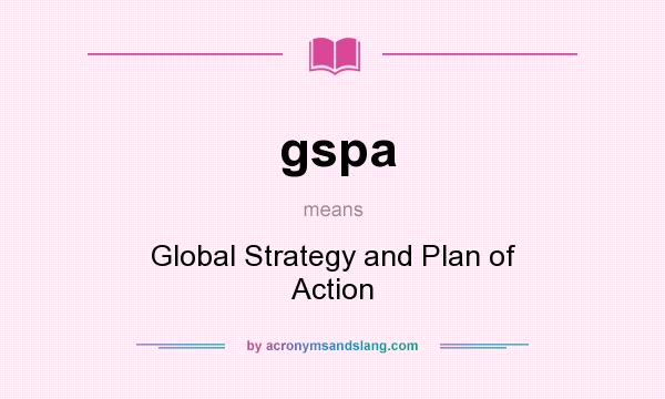 What does gspa mean? It stands for Global Strategy and Plan of Action