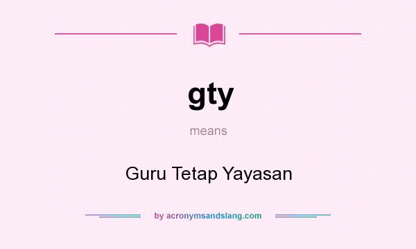 What does gty mean? It stands for Guru Tetap Yayasan