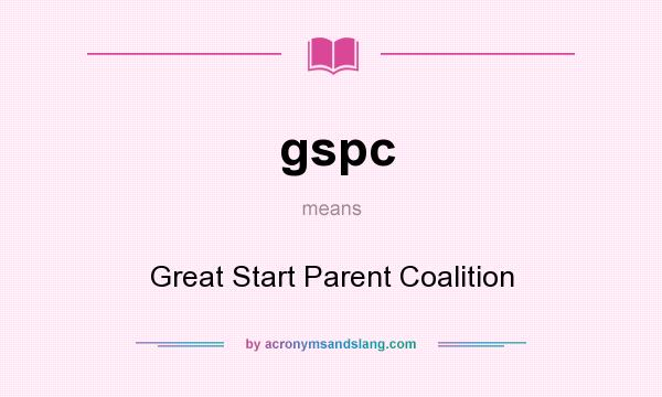 What does gspc mean? It stands for Great Start Parent Coalition