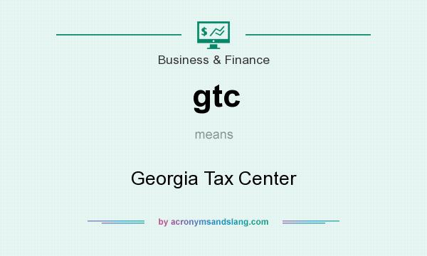 What does gtc mean? It stands for Georgia Tax Center