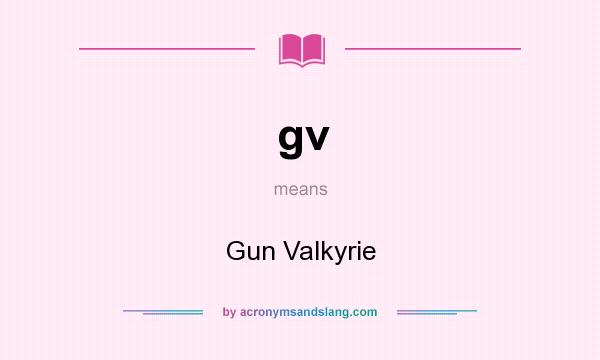 What does gv mean? It stands for Gun Valkyrie