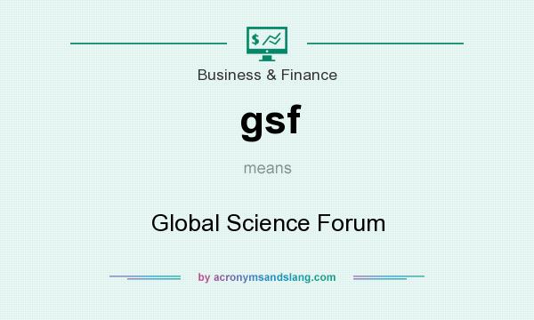 What does gsf mean? It stands for Global Science Forum