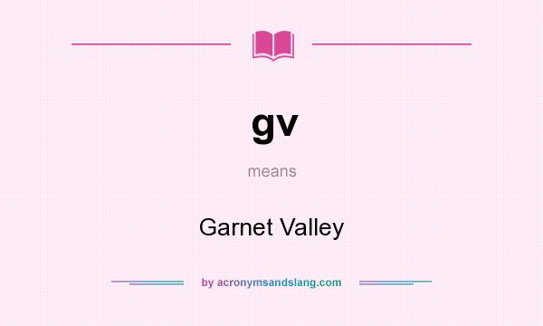 What does gv mean? It stands for Garnet Valley
