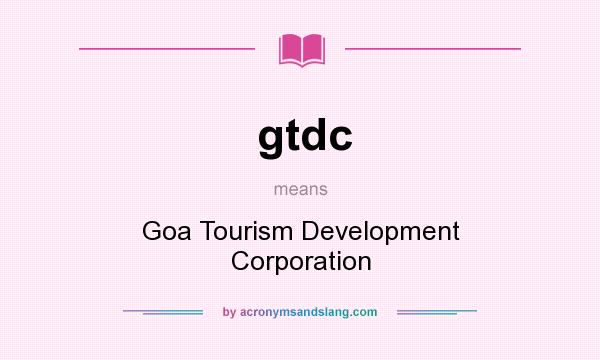 What does gtdc mean? It stands for Goa Tourism Development Corporation