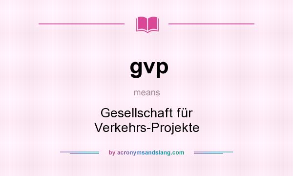 What does gvp mean? It stands for Gesellschaft für Verkehrs-Projekte