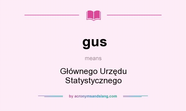 What does gus mean? It stands for Głównego Urzędu Statystycznego