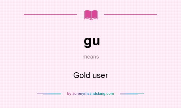 What does gu mean? It stands for Gold user