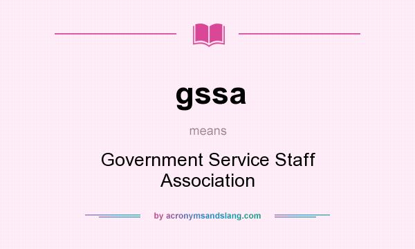 What does gssa mean? It stands for Government Service Staff Association