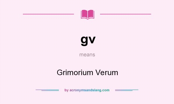 What does gv mean? It stands for Grimorium Verum