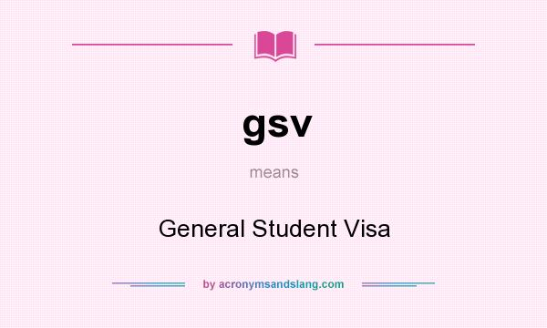What does gsv mean? It stands for General Student Visa