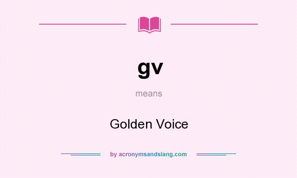 What does gv mean? It stands for Golden Voice