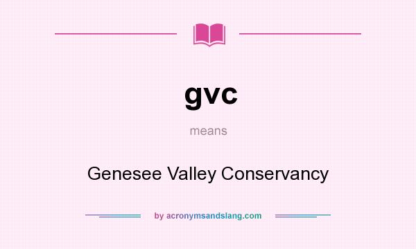 What does gvc mean? It stands for Genesee Valley Conservancy