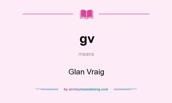 What does gv mean? It stands for Glan Vraig