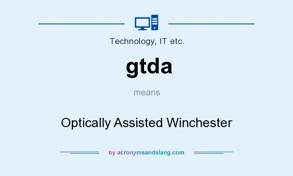 What does gtda mean? It stands for Optically Assisted Winchester
